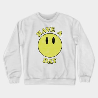 Have a day! Smiley face distressed Crewneck Sweatshirt